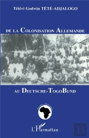 De La Colonisation Allemande Au Deutsche-Togobund
