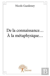 De La Connaissance?  A La Metaphysique?