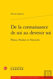 De La Connaissance De Soi Au Devenir Soi : Platon, Pindare Et Nietzsche