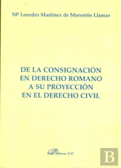 De La Consignación En Derecho Romano A Su Proyección En El Derecho Civil
