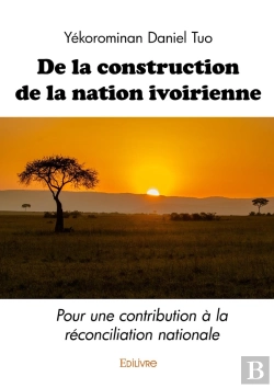 Bertrand.pt - De La Construction De La Nation Ivoirienne : Pour Une Contribution À La Réconciliation Nationale