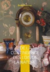 De La Contingence Des Lois De La Nature : Une Exploration Philosophique De La Contingence Et Du Déterminisme Dans Les Sciences Naturelles