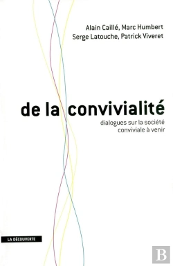 Bertrand.pt - De La Convivialité ; Dialogue Sur La Société Conviviale À Venir