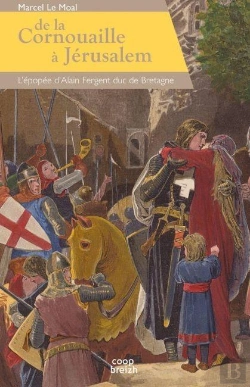 Bertrand.pt - De La Cornouaille À Jérusalem ; L'Épopée D'Alain Fergent, Duc De Bretagne
