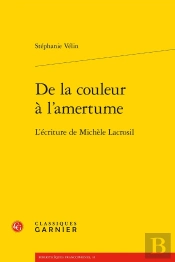 De La Couleur À L'Amertume : L'Écriture De Michèle Lacrosil