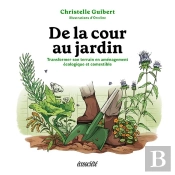 De La Cour Au Jardin : Transformer Son Terrain En Aménagement Écologique Et Comestible