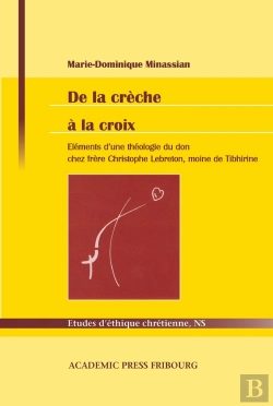 Bertrand.pt - De La Creche A La Croix - Elements D'Une Theologie Du Don Chez Frere Christophe Lebreton, Moine De T