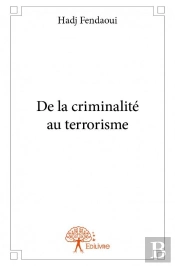 De La Criminalite Au Terrorisme