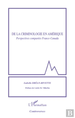 Bertrand.pt - De La Criminologie En Amérique ; Perspectives Comparées France-Canada