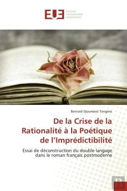 Bertrand.pt - De La Crise De La Rationalite A La Poetique De L'Impredictibilite - Essai De Deconstruction Du Doubl