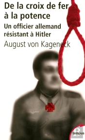 De La Croix De Fer À La Potence ; Un Officier Allemand Résistant À Hitler