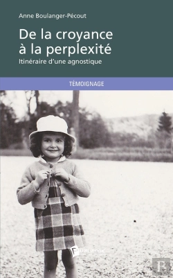 Bertrand.pt - De La Croyance À La Perplexité ; Itinéraire D'Une Agnostique