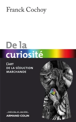 Bertrand.pt - De La Curiosité ; L'Art De La Séduction Marchande