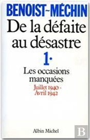 De La Défaite Au Désastre T.1 ; Les Occasions Manquées Juillet 1940-Avril 1942