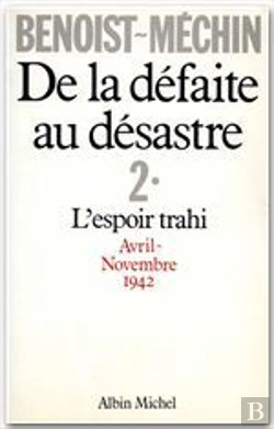 Bertrand.pt - De La Défaite Au Désastre T.2 ; L'Esprit Trahi, Avril 1942-Novembre 1942