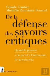 De La Défense Des Savoirs Critiques : Quand Le Pouvoir S'En Prend À L'Autonomie De La Recherche