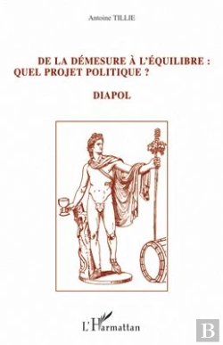 Bertrand.pt - De La Démesure À L'Équilibre : Quel Projet Politique ? Di-Apol