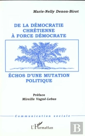 De La Democratie Chretienne A Force Democrate ; Echos D'Une Mutation Politique