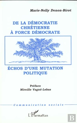 Bertrand.pt - De La Democratie Chretienne A Force Democrate ; Echos D'Une Mutation Politique