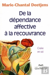 De La Dépendance Affective À La Recouvrance ; Croire En Soi