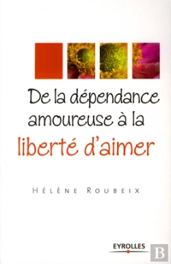 Bertrand.pt - De La Dépendance Amoureuse À La Liberté D'Aimer
