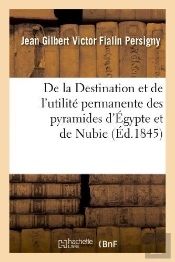 De La Destination Et De L'Utilite Permanente Des Pyramides D'Egypte Et De Nubie