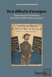 De La Difficulté D'Enseigner : Permanences Et Mutations De La Fin Du Xviiie Siècle À Nos Jours