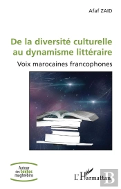De La Diversité Culturelle Au Dynamisme Littéraire ; Voix Marocaines Francophones
