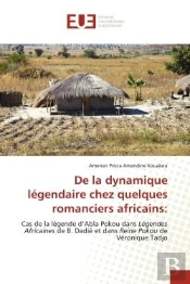 De La Dynamique Legendaire Chez Quelques Romanciers Africains: - Cas De La Legende D'Abla Pokou Dans