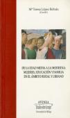 De La Edad Media A La Moderna: Mujeres, Educación Y Familia En El Ámbito Rural Y Urbano