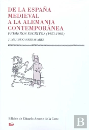 De La España Medieval A La Alemania Contemporánea. Primeros Escritos (1953-1968)