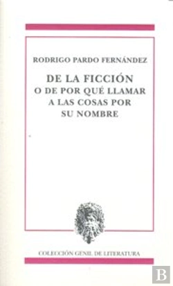Bertrand.pt - De La Ficcion O De Por Que Llamar Cosas Por Su Nombre