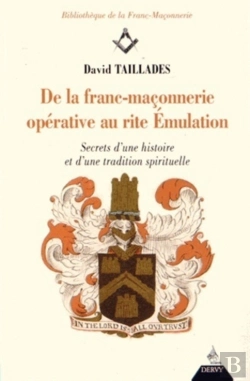 Bertrand.pt - De La Franc-Maçonnerie Opérative Au Rite Émulation ; Secret D'Une Histoire Et D'Une Tradition