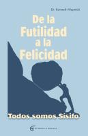 De La Futilidad A La Felicidad
