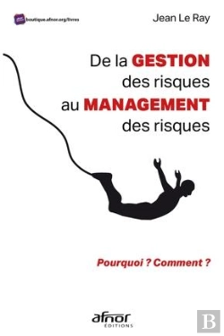 Bertrand.pt - De La Gestion Des Risques Au Management Des Risques : Pourquoi ? Comment ?