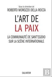 De La Guerre À La Paix : L'Action De Sant'Egidio Dans La Résolution Des Conflits Internationaux