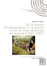 De La Guerre D'Indépendance À La Guerre Civile Et Internationale En Angola (1961-1991)
