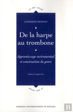 Bertrand.pt - De La Harpe Au Trombone ; Apprentissage Instrumental Et Construction Du Genre