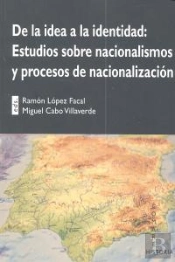 De La Idea De La Identidad: Estudios Sobre Nacionalismos Y Procesos De Nacionalizacion.
