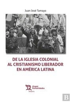 Bertrand.pt - De La Iglesia Colonial Al Cristianismo Liberador En América Latina