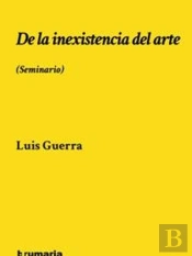 De La Inexistencia Del Arte. (Seminario)