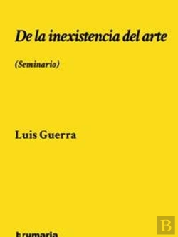 Bertrand.pt - De La Inexistencia Del Arte. (Seminario)