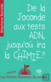 De La Joconde Aux Tests Adn, Jusqu'Où Ira La Chimie ?