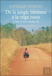 De La Jungle Birmane À La Taïga Russe T.3 ; L'Asie À Vélo Couché