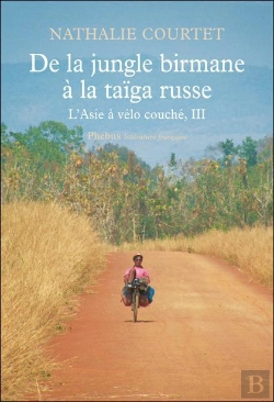 Bertrand.pt - De La Jungle Birmane À La Taïga Russe T.3 ; L'Asie À Vélo Couché