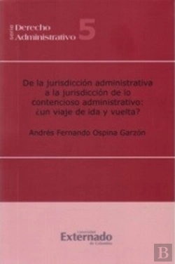 Bertrand.pt - De La Jurisdicción Administrativa A La Jurisdicción De Lo Contencioso Administrativo: ¿Un Viaje De Ida Y De Vuelta?