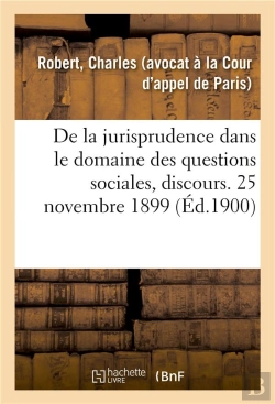 Bertrand.pt - De La Jurisprudence Dans Le Domaine Des Questions Sociales, Discours. - Conference Du Stage Des Avoc