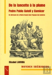 De La Lancette À La Plume, Pedro Pablo Gatell Y Carnicer ; Un Chirurgien De La Marine Royale Dans L'Espagne Des Lumières