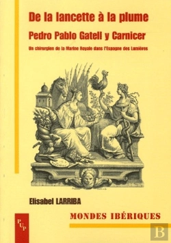 Bertrand.pt - De La Lancette À La Plume, Pedro Pablo Gatell Y Carnicer ; Un Chirurgien De La Marine Royale Dans L'Espagne Des Lumières
