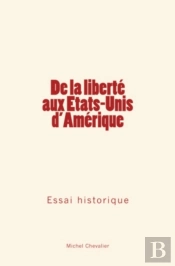 De La Liberte Aux Etats-Unis D'Amerique : Essai Historique